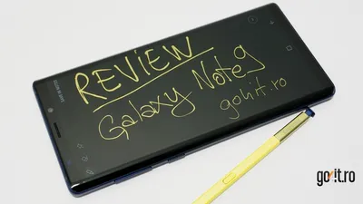 Samsung Galaxy Note9 review: telefonul „bun la toate” 