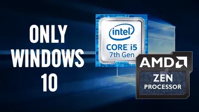 Noile procesoare Intel şi AMD sunt compatibile doar cu Windows 10