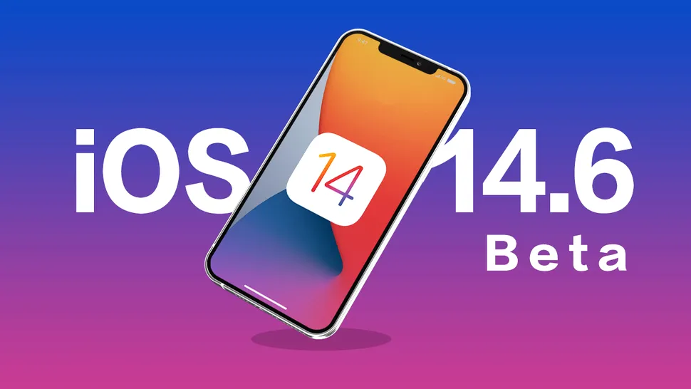 iOS 14.6 este deja disponibil în beta, înaintea lansării iOS 14.5