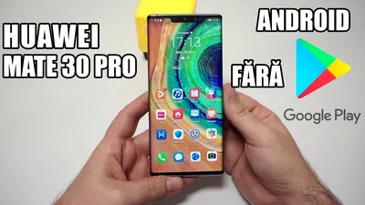 Huawei Mate 30 Pro: cum arată un telefon cu Android fără Google (Unboxing)