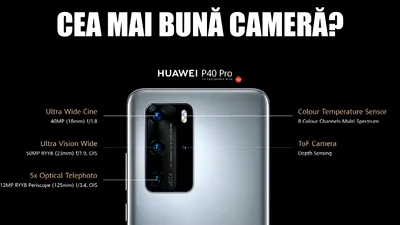 Huawei P40 Pro: primele impresii. Cea mai bună cameră de pe un telefon? VIDEO