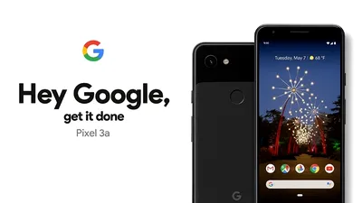 Google a lansat modelele mid-range Pixel 3a şi Pixel 3a XL. Compania laudă camera foto