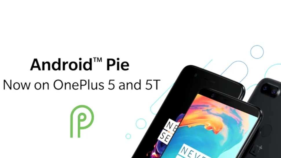 OnePlus 5 şi 5T primesc Android 9.0 Pie de Sărbători