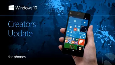 Windows 10 Creators Update este disponibil acum şi pe smartphone-uri