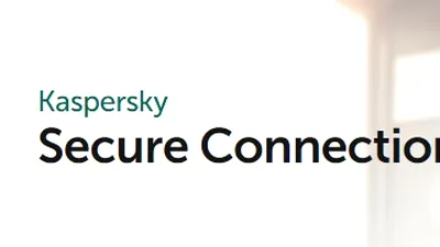 Kaspersky lansează Secure Connection pentru dispozitive cu sistem Android