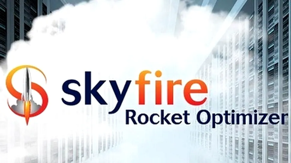 Opera cumpără Skyfire, vizează tehnologiile de optimizare video şi platforma online de distribuţie