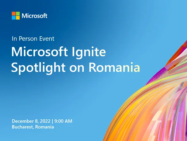 Microsoft Ignite Spotlight on Romania: un nou nume și o nouă perspectivă asupra transformării digitale