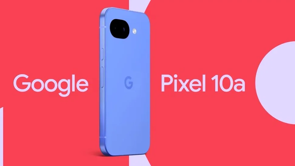Video: Google anunță în mod oficial Pixel 10a. Când va avea loc lansarea