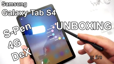 Samsung Galaxy Tab S4: unboxing şi primele impresii