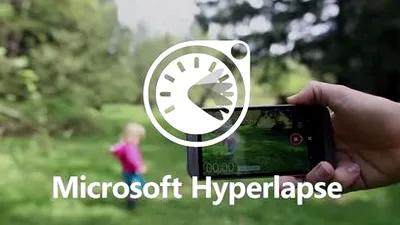 Microsoft Hyperlapse: stabilizare video pentru PC şi smartphone-uri