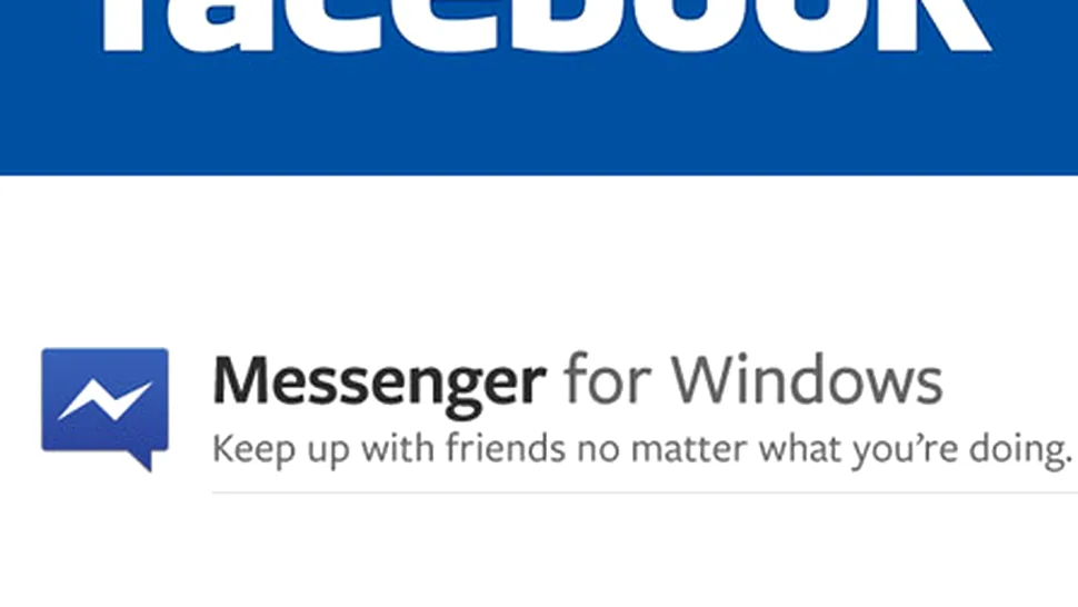Facebook a lansat Messenger for Windows. Descarcă-l de aici