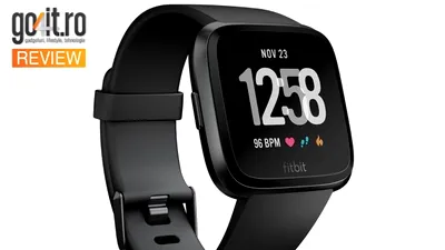 Fitbit Versa - cel mai bun smartwatch pentru utilizatorii care duc o viaţă sănătoasă, dar cu o condiţie [REVIEW]