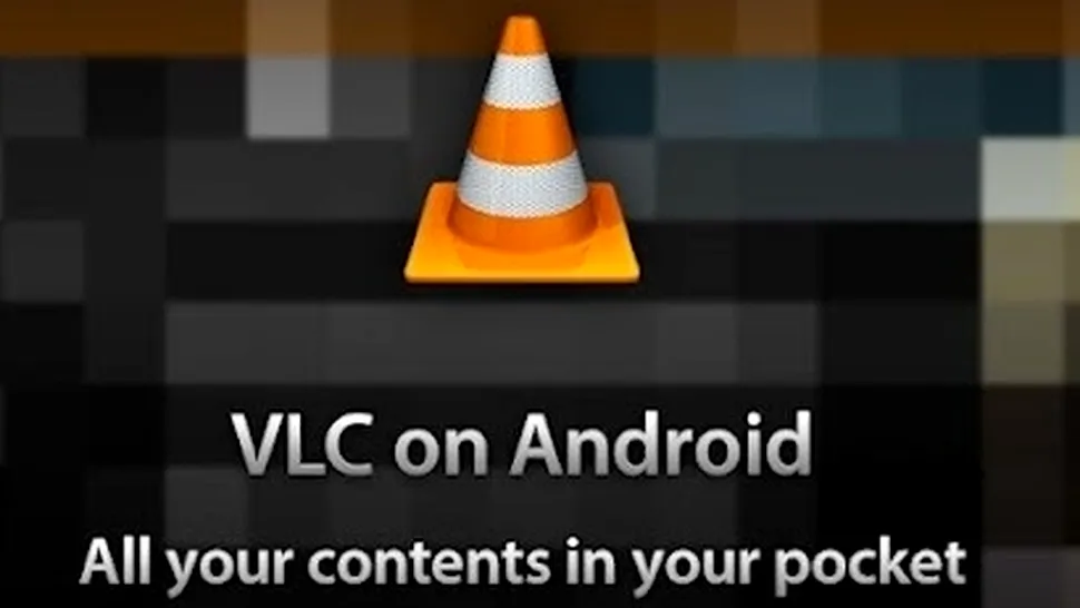 VLC Player pentru Android – acum disponibil în Google Play