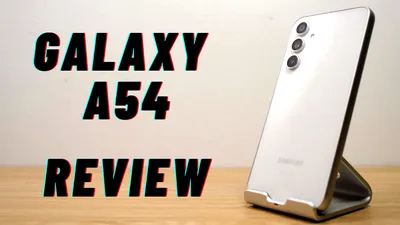 Samsung Galaxy A54 review: mai performant, dar și mai scump. VIDEO