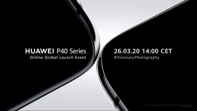 Urmăreşte live lansarea Huawei P40 şi P40 Pro! Evenimentul „Visionary Photography” începe în curând