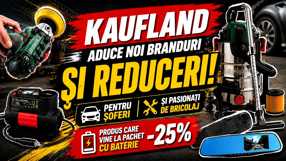Kaufland aduce noi branduri și reduceri pentru șoferi și pasionații de bricolaj. Ce poți cumpăra sub 50 de lei