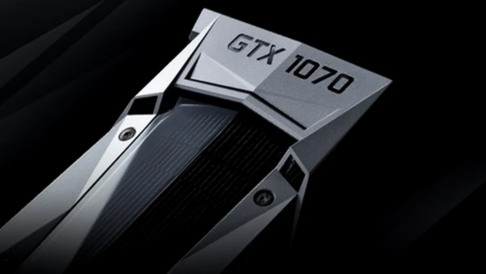 Placa grafică NVIDIA GTX 1070 este disponibilă acum în România