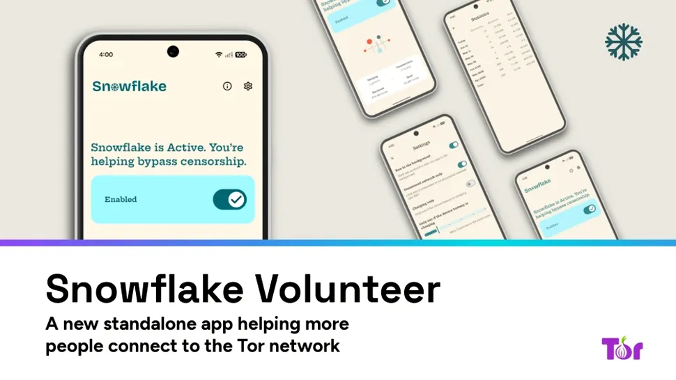 Tor a lansat aplicația Snowflake Volunteer pentru Android, creată pentru a ajuta utilizatorii să ocolească cenzura