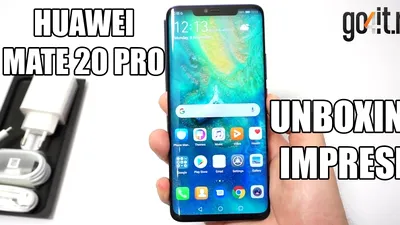 Huawei Mate 20 Pro - Unboxing şi primele impresii [VIDEO]