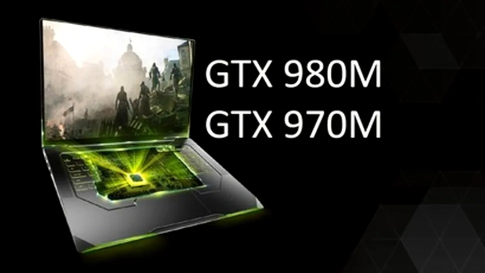 NVIDIA a anunţat GeForce GTX 980M şi GTX970M: consum mai mic şi putere mai mare pentru laptopuri