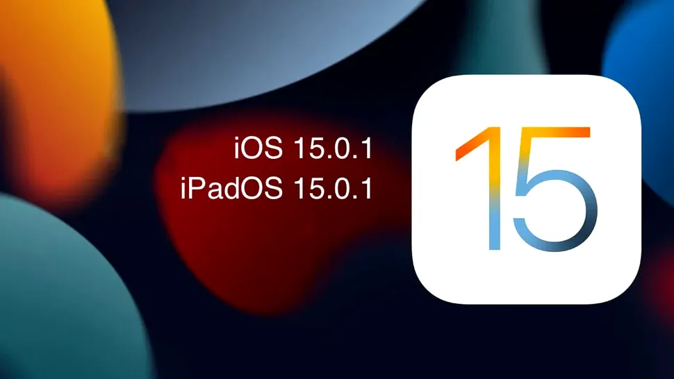 Apple a lansat iOS și iPadOS15.0.1. Rezolvă cele mai enervante probleme
