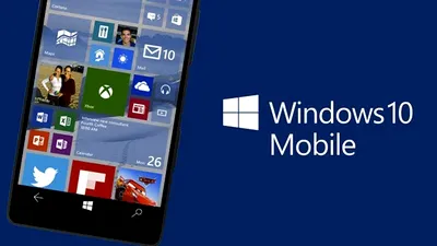 Windows 10 Mobile: Microsoft ne spune când se lansează