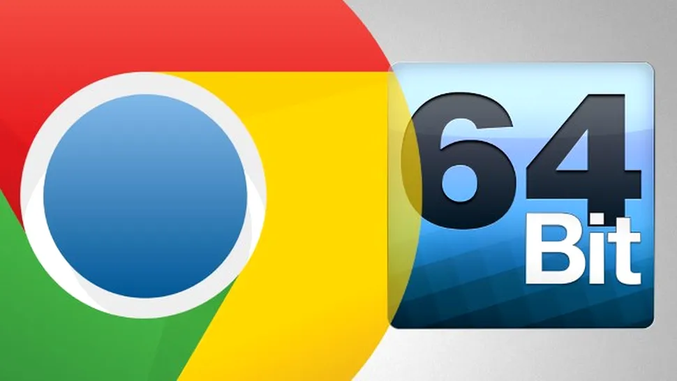 Google va migra toţi utilizatorii Chrome la versiunea pe 64 biţi a aplicaţiei