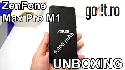 Zenfone Max Pro M1: unboxing şi primele impresii