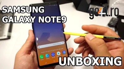 Samsung Galaxy Note9 - Unboxing şi primele impresii [VIDEO]