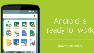 Android for Work este gata să intre în mediul corporate