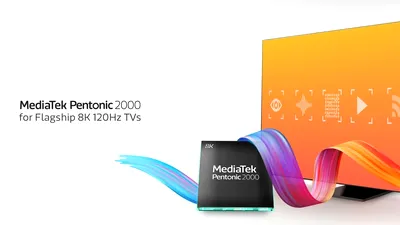 MediaTek anunță Pentonic 2000, procesorul de pe televizoarele performante din 2022. Suportă 8K la 120 Hz