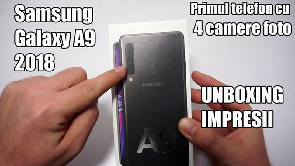 Samsung Galaxy A9 (2018) - Unboxing şi impresii. Primul telefon cu 4 camere pe spate